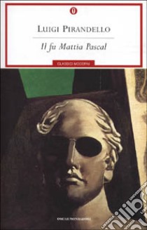 Il fu Mattia Pascal libro di Pirandello Luigi