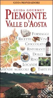 Piemonte. Valle d'Aosta. Guida Gourmet libro