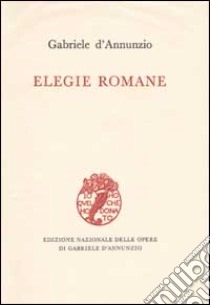 Elegie romane libro di D'Annunzio Gabriele; Sanjust M. G. (cur.)