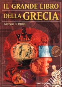 Il grande libro della Grecia libro di Panini Giorgio P.