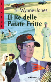 Il Re delle Patate Fritte libro di Wynne Jones Tim