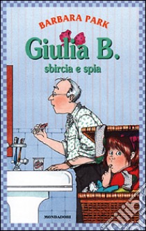 Giulia B. sbircia e spia libro di Park Barbara