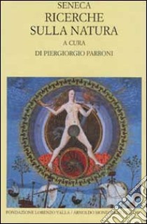 Ricerche sulla natura. Testo latino a fronte libro di Seneca Lucio Anneo; Parroni P. (cur.)