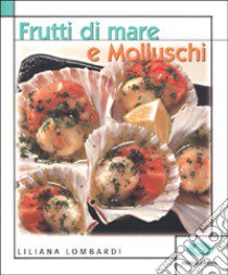 Frutti di mare e molluschi libro di Lombardi Liliana