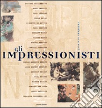 Gli impressionisti. Ediz. illustrata libro di Crepaldi Gabriele