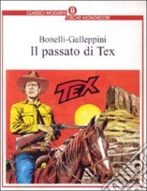 Il passato di Tex libro di Bonelli Gianluigi; Galleppini Aurelio