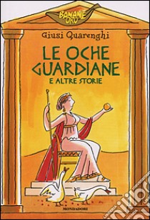 Le oche guardiane e altre storie libro di Quarenghi Giusi