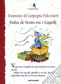 Fiaba di Vento tra i Capelli libro di Di Carpegna Falconieri Tommaso