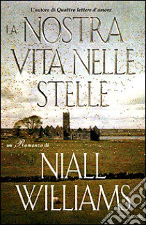 La nostra vita nelle stelle libro di Williams Niall