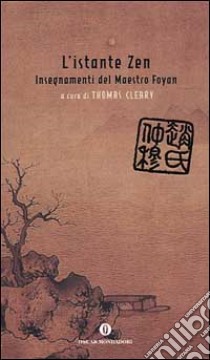 L'istante Zen. Insegnamenti del Maestro Foyan libro di Cleary Thomas