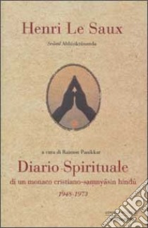 Diario spirituale di un monaco cristiano-samnyasin hindu 1948-1973 libro di Le Saux Henri