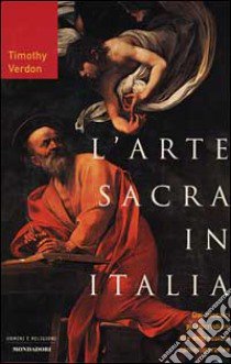 Arte sacra in Italia libro di Verdon Timothy