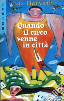 Quando il circo venne in città libro di Horvath Polly