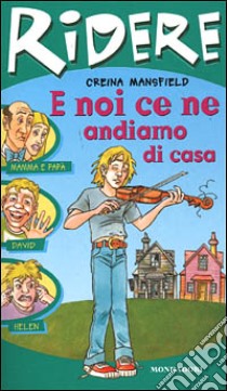 E noi ce ne andiamo da casa libro di Mansfield Creina