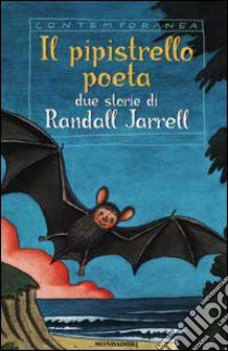 Il pipistrello poeta libro di Jarrell Randall