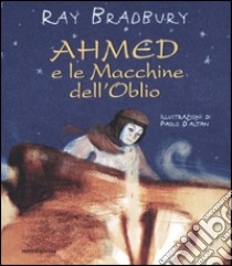 Ahmed e le Macchine dell'Oblio libro di Bradbury Ray