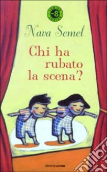 Chi ha rubato la scena? libro di Semel Nava