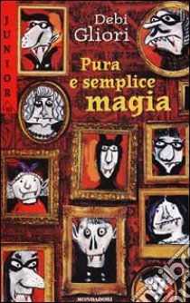 Pura e semplice magia libro di Gliori Debi