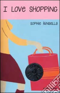 I love shopping libro di Kinsella Sophie