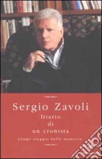 Diario di un cronista libro di Sergio Zavoli