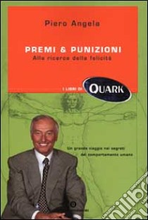 Premi & punizioni. Alla ricerca della felicità libro di Angela Piero