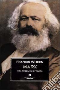 Marx. Vita pubblica e privata libro di Wheen Francis