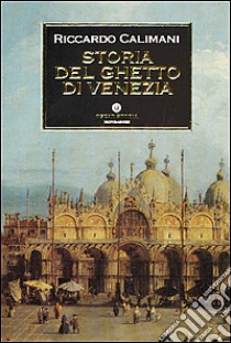 Storia del ghetto di Venezia libro di Calimani Riccardo