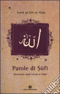 Parole di Sufi. Tadhkirat al-awliya libro di Farid ad-din Attar