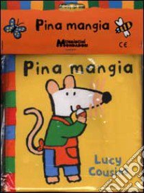 Pina mangia. Ediz. illustrata libro di Cousins Lucy