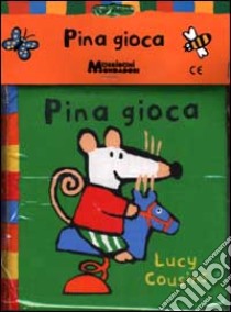 Pina gioca. Ediz. illustrata libro di Cousins Lucy