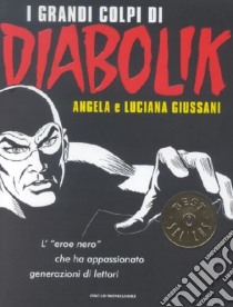 I grandi colpi di Diabolik libro di Giussani Angela; Giussani Luciana