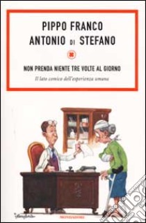 Non prenda niente tre volte al giorno libro di Franco Pippo - Di Stefano Antonio