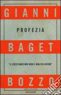 Profezia. Il Cristianesimo non è una religione libro di Baget Bozzo Gianni