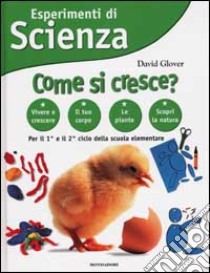 Esperimenti di Scienza. Come si cresce? libro di Glover David