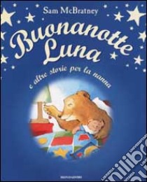 Buonanotte Luna e altre storie per la nanna libro di McBratney Sam