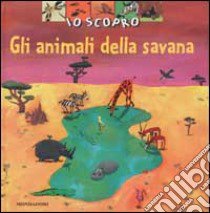 Io scopro gli animali della savana libro di Guidoux Valérie