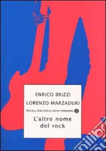 L'altro nome del rock libro di Brizzi Enrico - Marzaduri Lorenzo