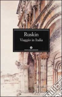 Viaggio in Italia libro di Ruskin John