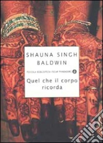 Quel che il corpo ricorda libro di Singh Baldwin Shauna