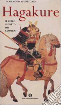 Hagakure. Il libro segreto dei samurai libro di Tsunetomo Yamamoto; Panatero M. (cur.); Pecunia Bassani T. (cur.)