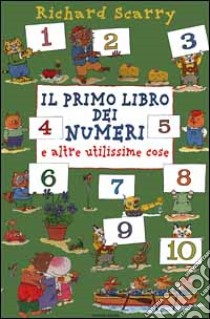 Il primo libro dei numeri e altre utilissime cose libro di Scarry Richard