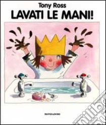 Lavati le mani! libro di Ross Tony