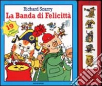 La Banda di Felicittà libro di Scarry Richard