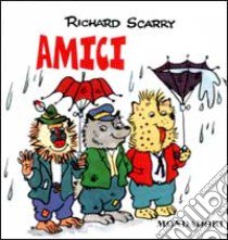 Amici libro di Scarry Richard