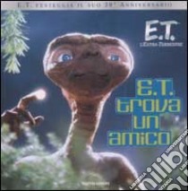 E.T. l'extraterrestre. E.T. trova un amico libro di Herman Gail