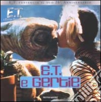 E.T. l'extraterrestre. E.T. e Gertie libro di Herman Gail