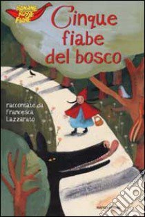 Cinque fiabe del bosco libro di Lazzarato Francesca