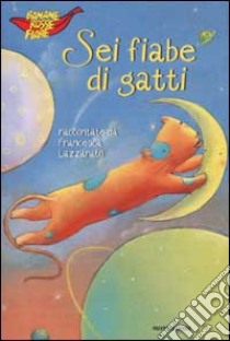 Sei fiabe di gatti libro di Lazzarato Francesca