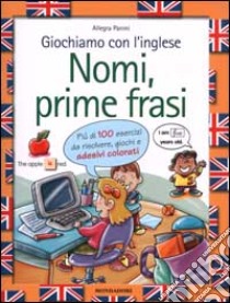 Giochiamo con l'inglese. Nomi, prime frasi libro di Panini Allegra