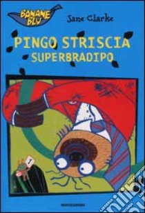 Pingo striscia. Superbradipo libro di Clarke Jane